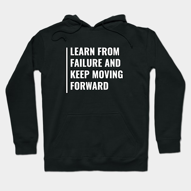 Learn From Failure and Keep Moving. Keep Going Quote Hoodie by kamodan